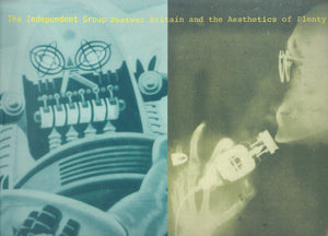 The Independent Group: Postwar Britain and the Aesthetics of Plenty,Used