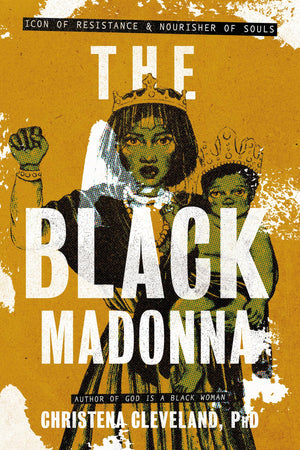 The Black Madonna: Icon Of Resistance And Nourisher Of Souls