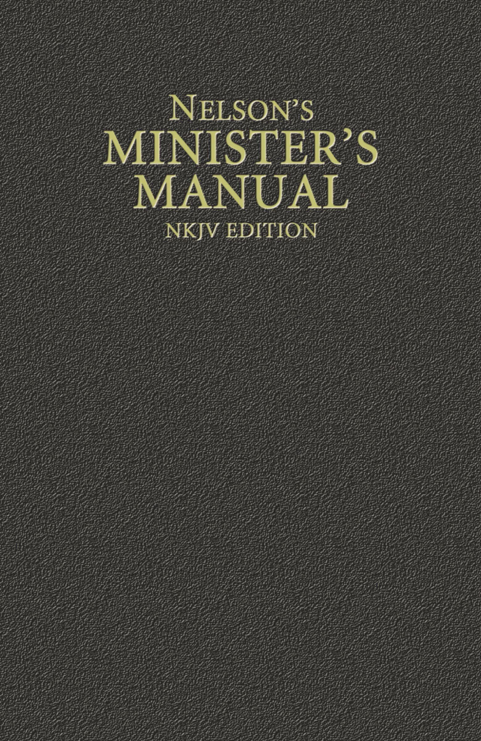 Nelson's Minister's Manual, NKJV Edition,New