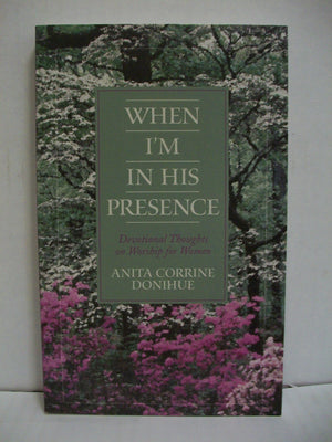 When I'm in His Presence: Devotional Thoughts on Worship for Women,Used