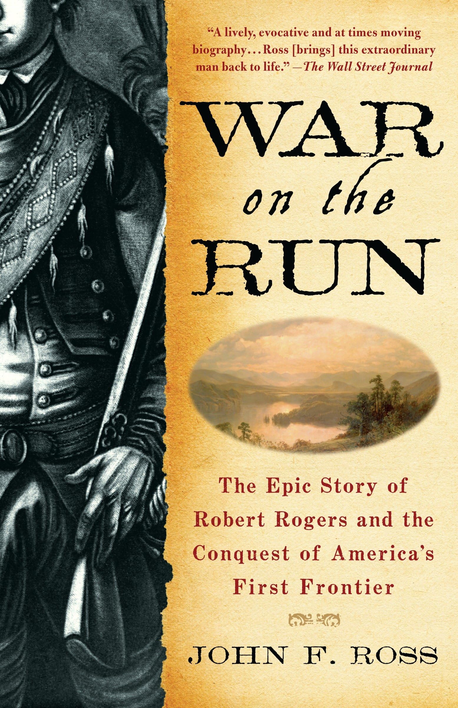 War on the Run: The Epic Story of Robert Rogers and the Conquest of America s First Frontier