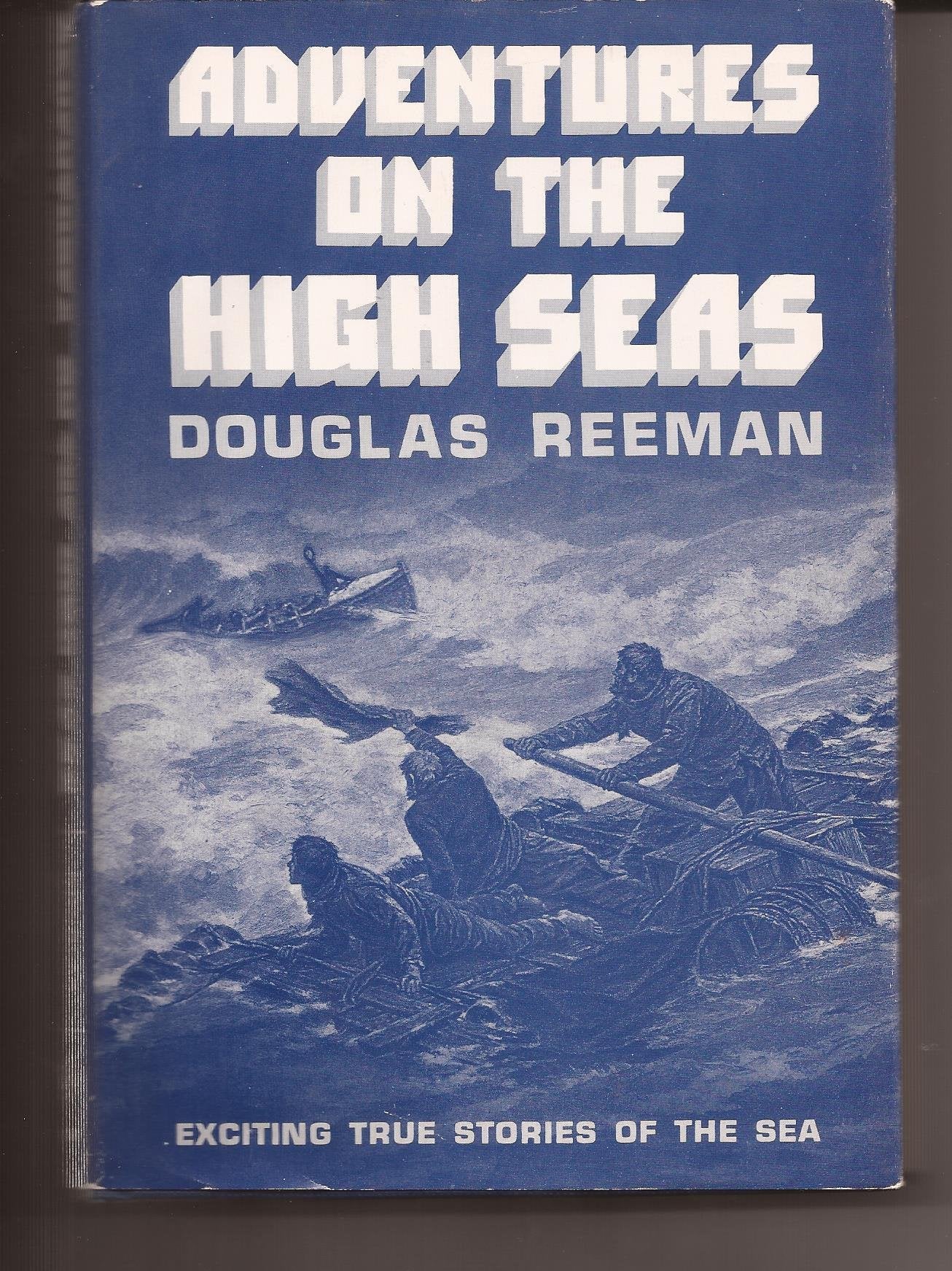 Adventures On The High Seas: True Sea Stories From Captain Bligh To The Nautilus