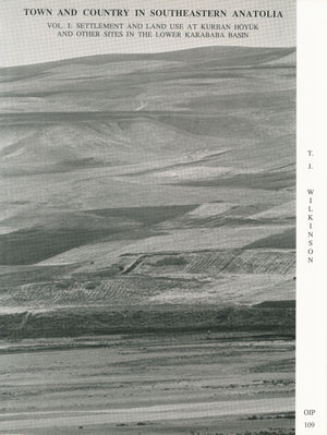 Town and Country in Southeastern Anatolia, Volume 1: Settlement and Land Use at Kurban Hyuek and Other Sites in the Lower Karaba,Used
