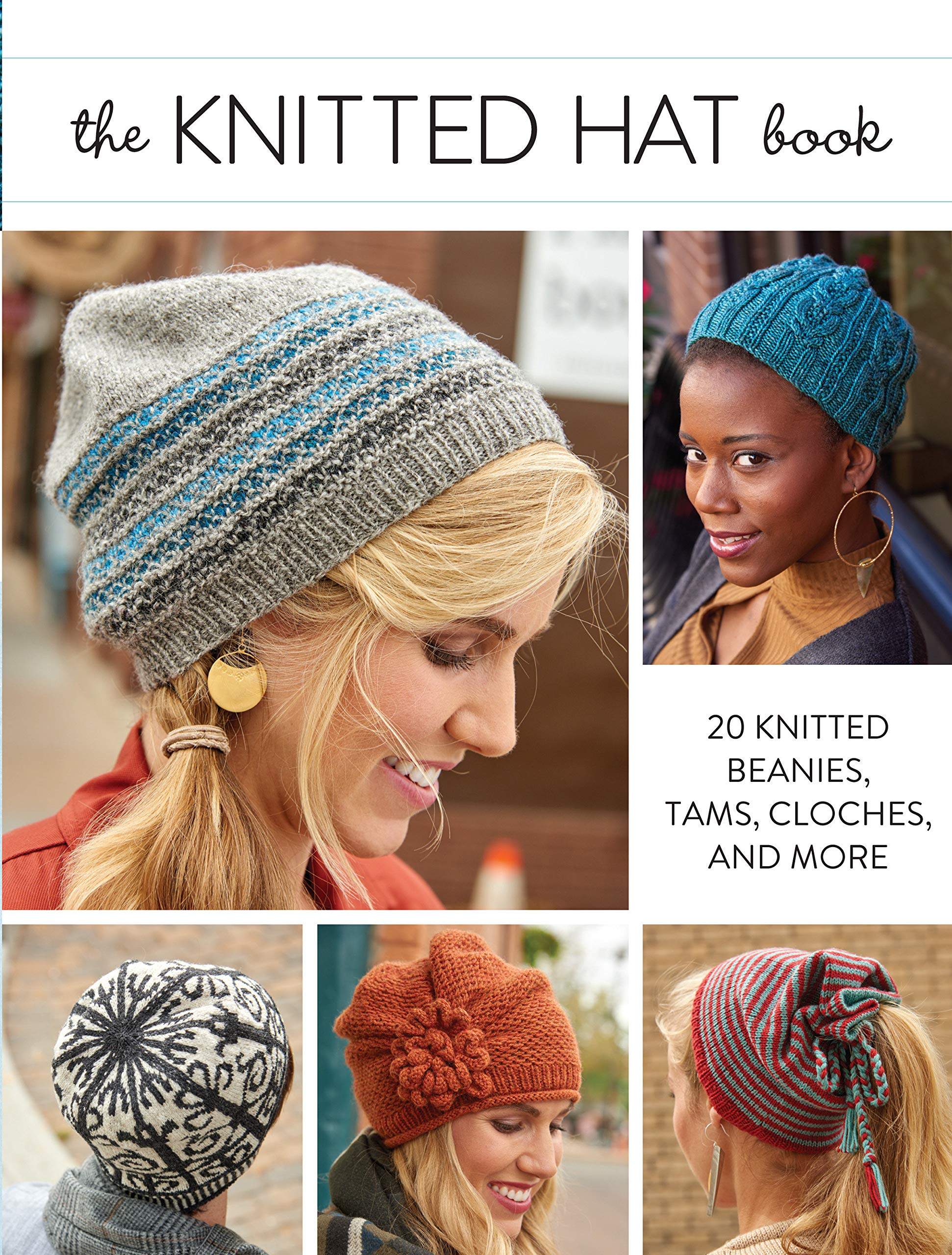 The Knitted Hat Book: 20 Knitted Beanies, Tams, Cloches, And More