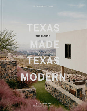 Texas Made/Texas Modern: The House and the Land,New