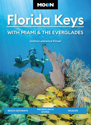 Moon Florida Keys: With Miami & The Everglades: Beach Getaways, Snorkeling & Diving, Wildlife (Moon U.S. Travel Guide)