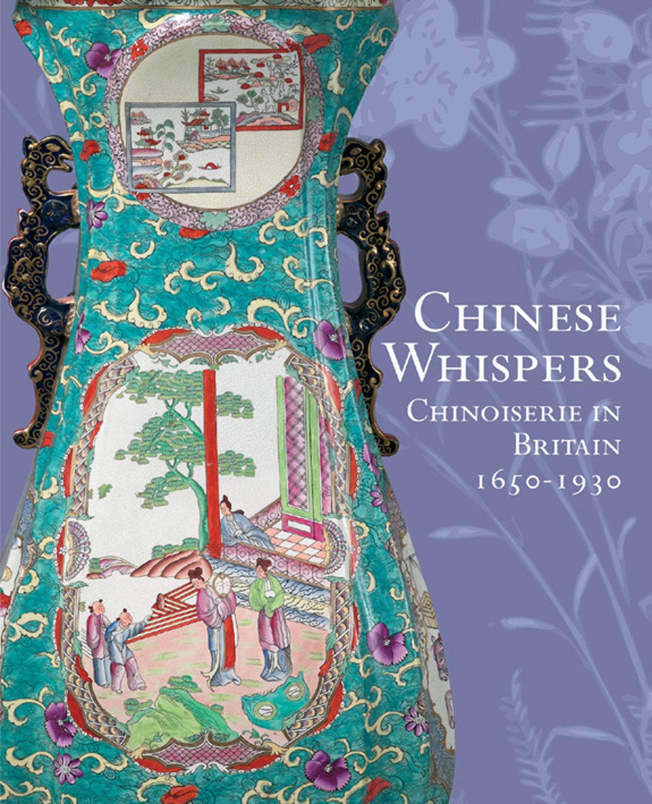 Chinese Whispers: Chinoiserie in Britain, 16501930,Used