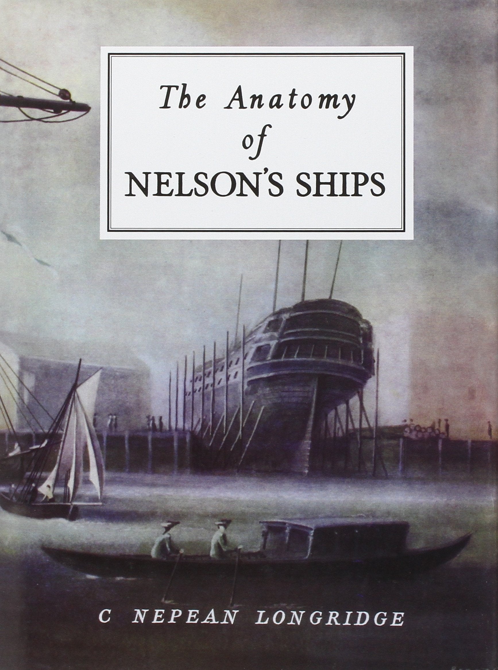 The Anatomy of Nelson's Ships,New