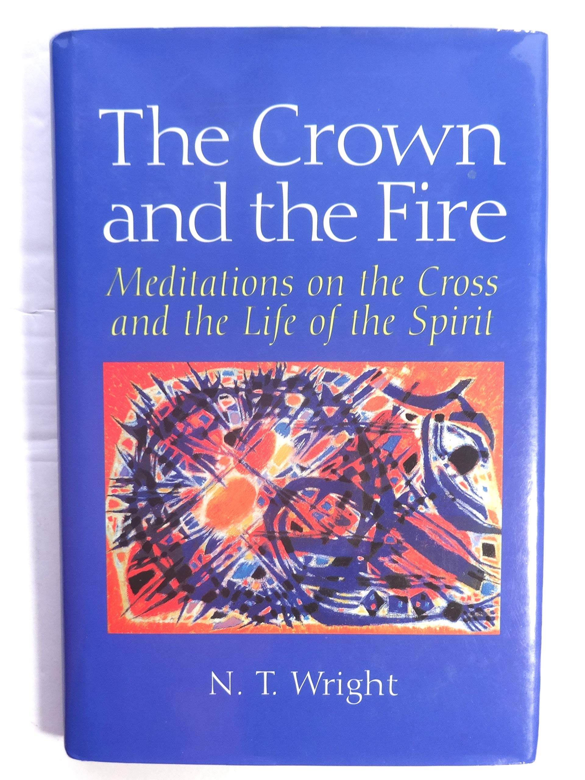 The Crown and the Fire: Meditations on the Cross and the Life of the Spirit,Used