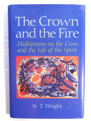 The Crown and the Fire: Meditations on the Cross and the Life of the Spirit,Used