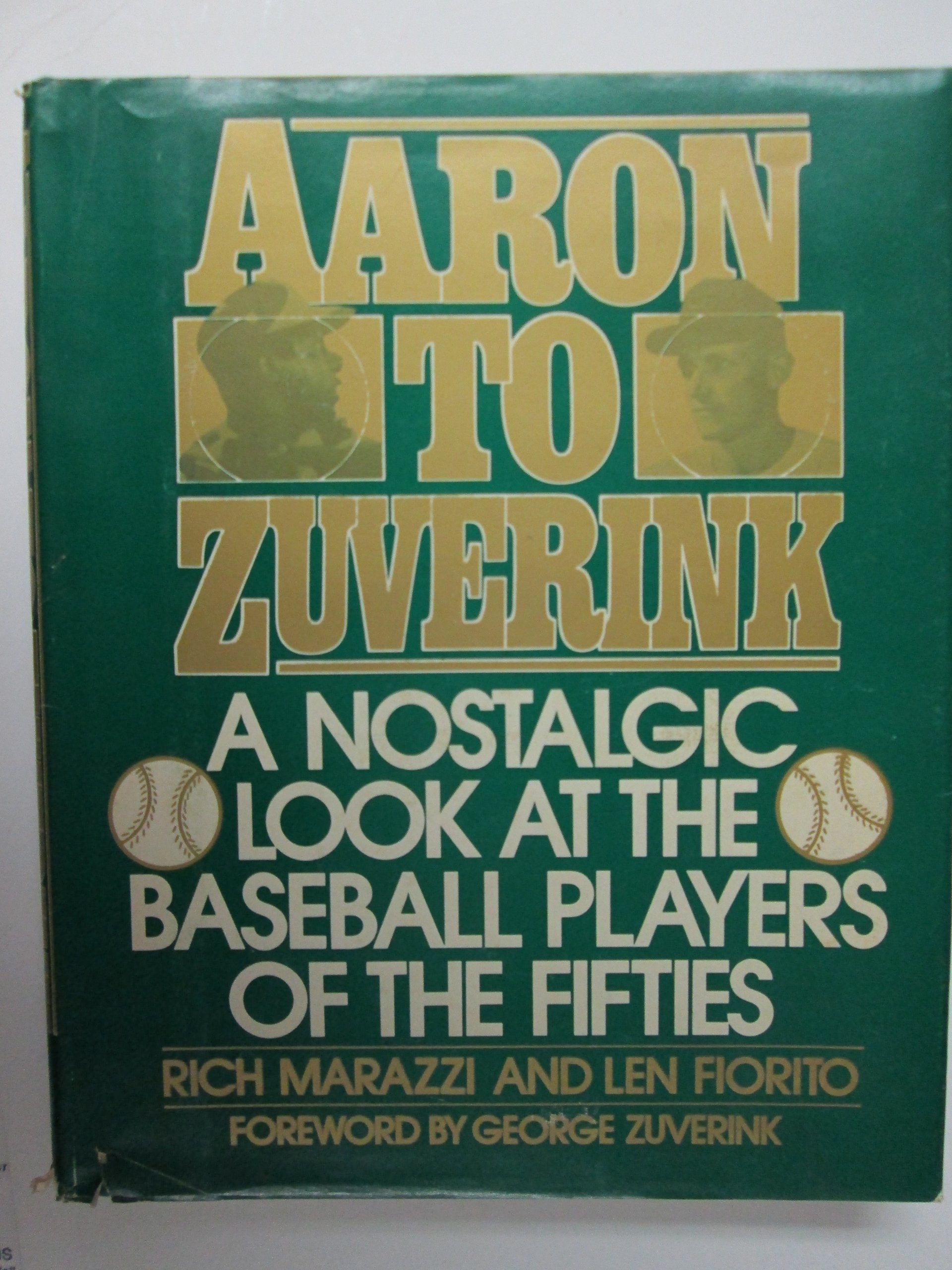 Aaron to Zuverink: A Nostalgic Look at the Baseball Players of the Fifties,Used