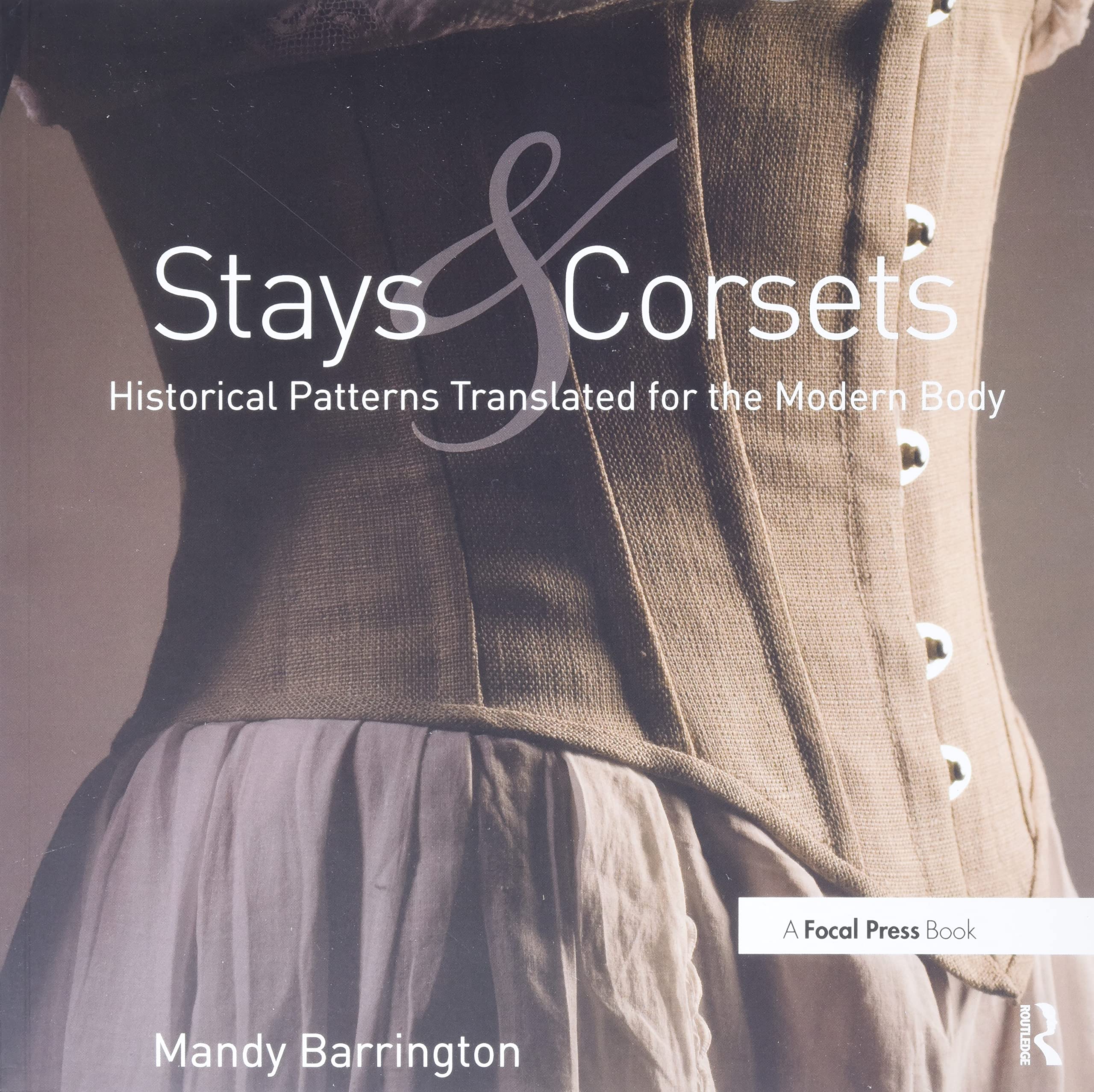 Stays and Corsets: Historical Patterns Translated for the Modern Body,Used