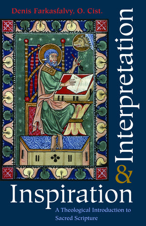 Inspiration And Interpretation: A Theological Introduction To Sacred Scripture,New