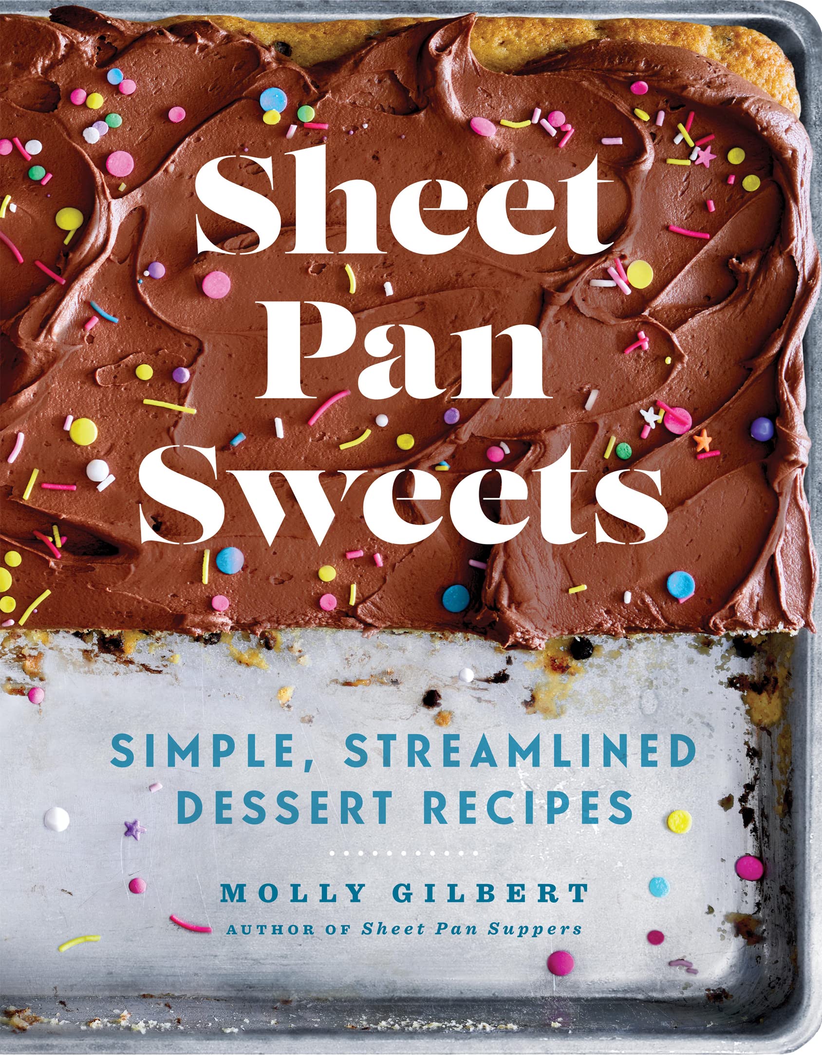 Sheet Pan Sweets: Simple, Streamlined Dessert Recipes  A Baking Cookbook,Used