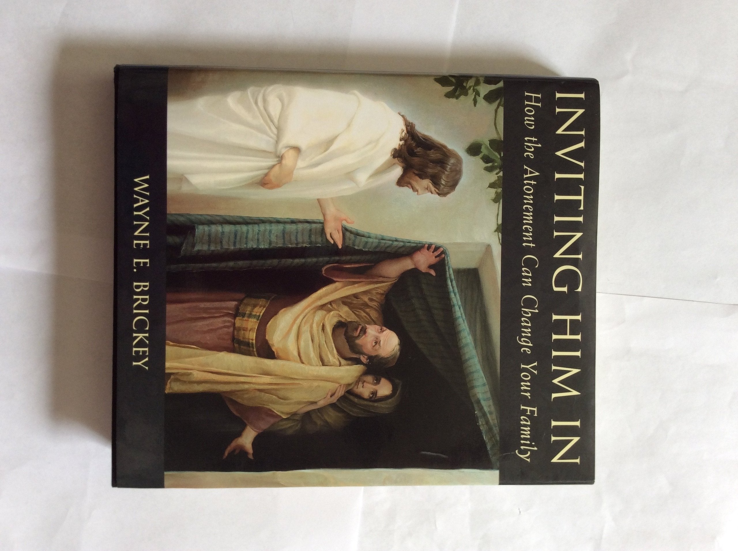 Inviting Him in: How the Atonement Can Change Your Family,Used