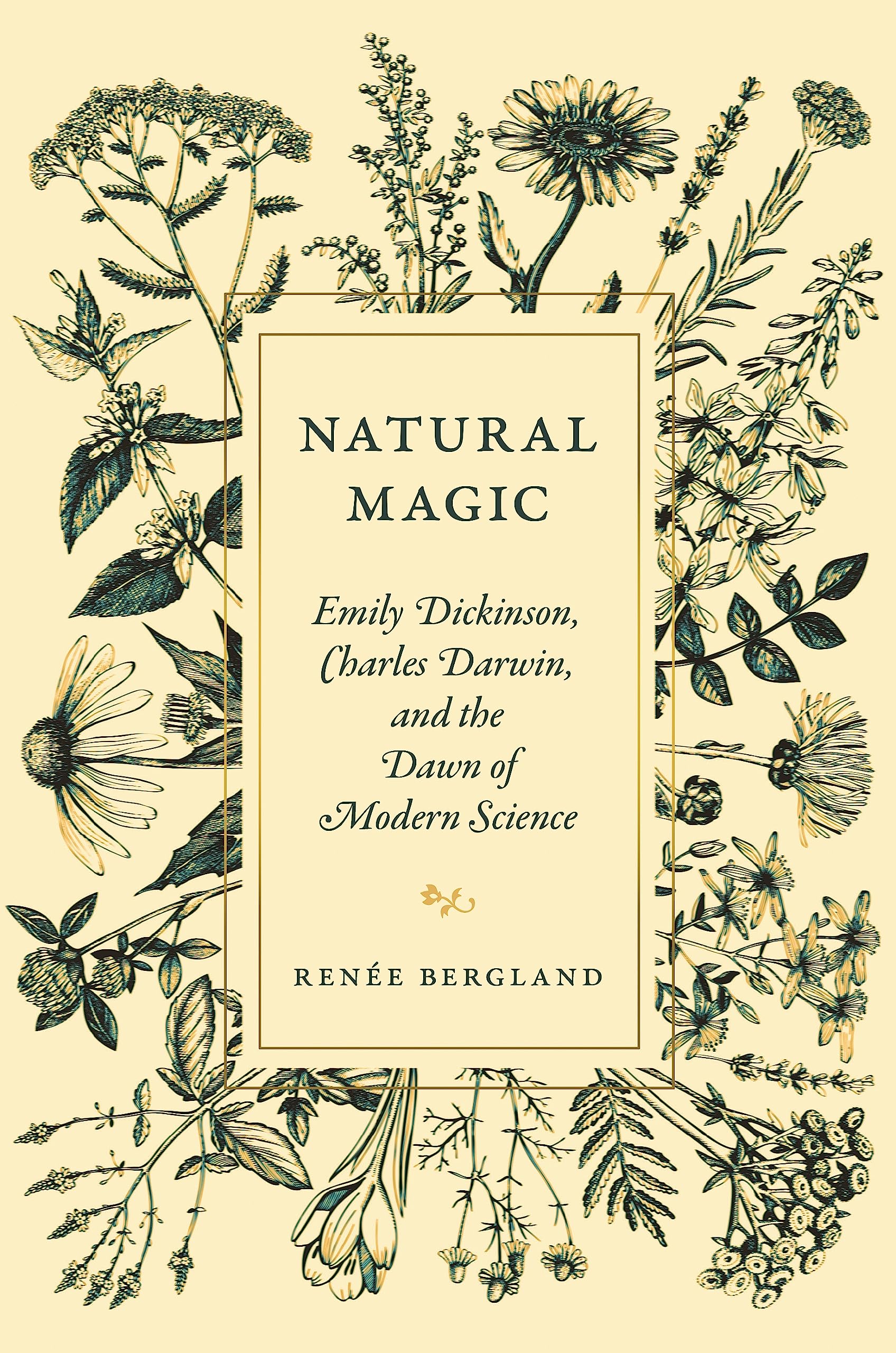 Natural Magic: Emily Dickinson, Charles Darwin, And The Dawn Of Modern Science