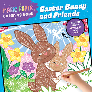 Magic Paper Coloring Book: Easter Bunny And Friends: Discover Hidden Patterns And Images!