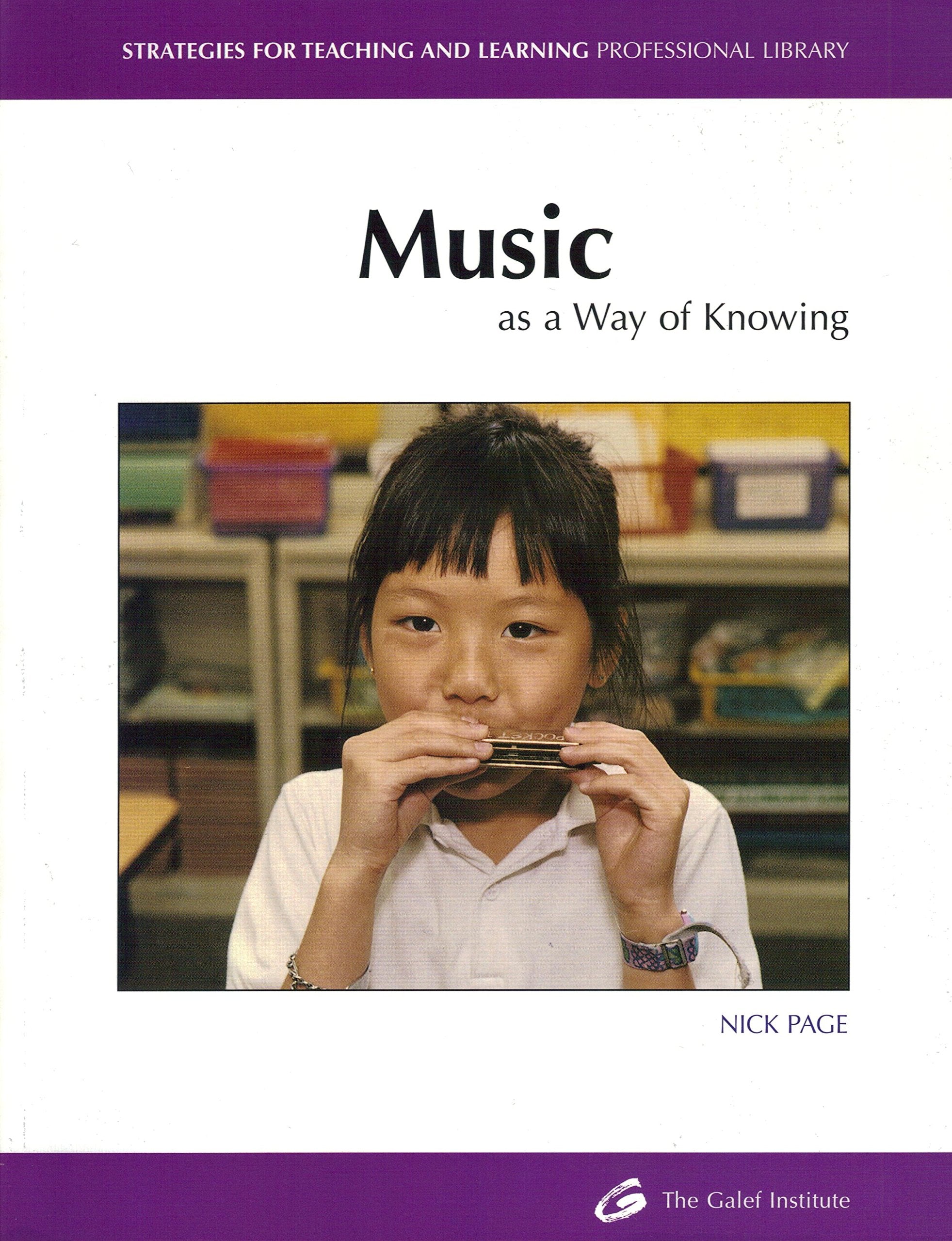 Music: As a Way of Knowing (Strategies for Teaching and Learning Professional Library),New