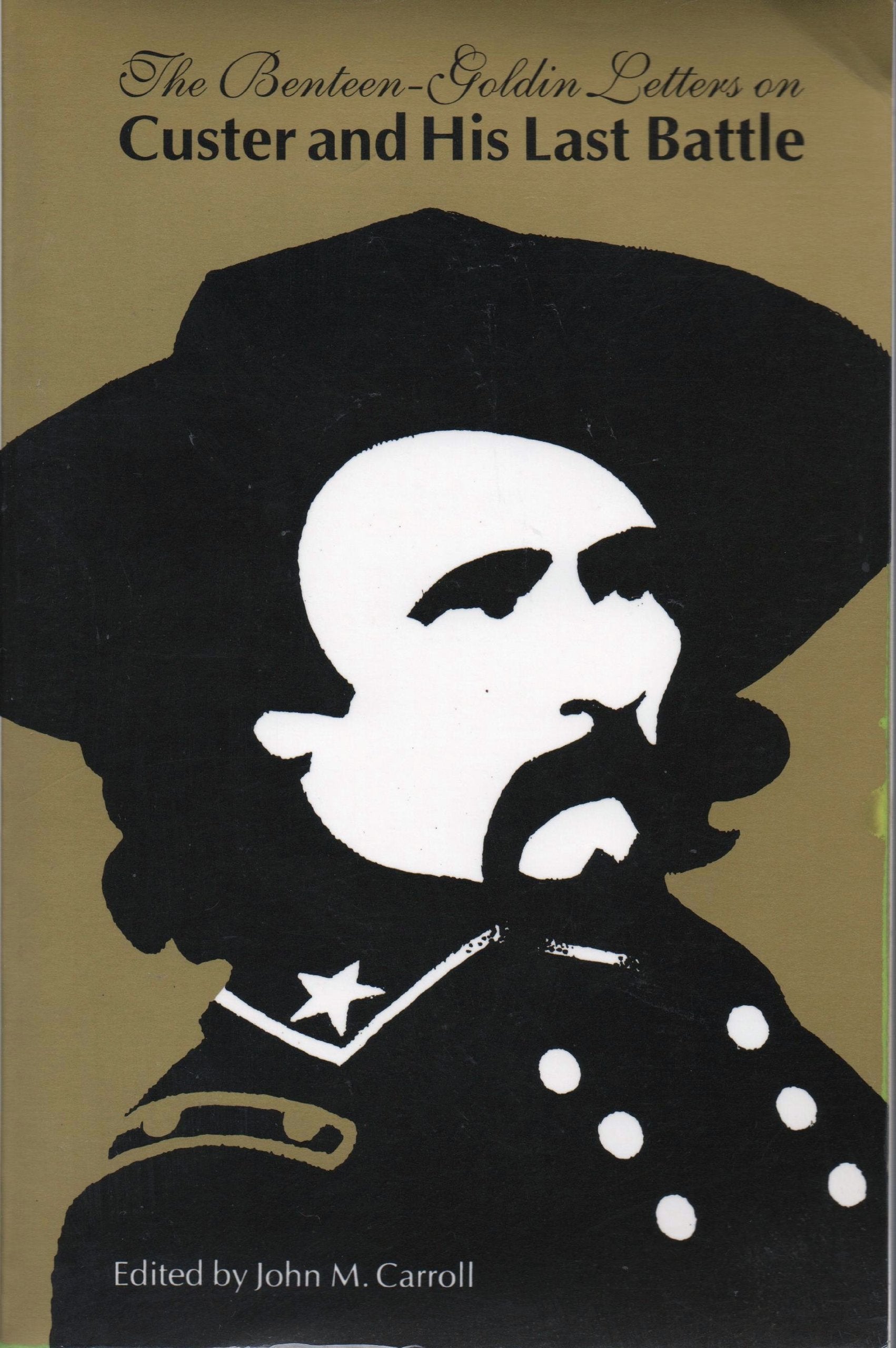 The BenteenGoldin Letters on Custer and His Last Battle,Used