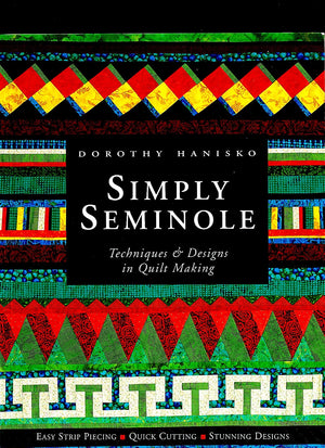 Simply Seminole : Techniques & Designs in Quilt Making,New