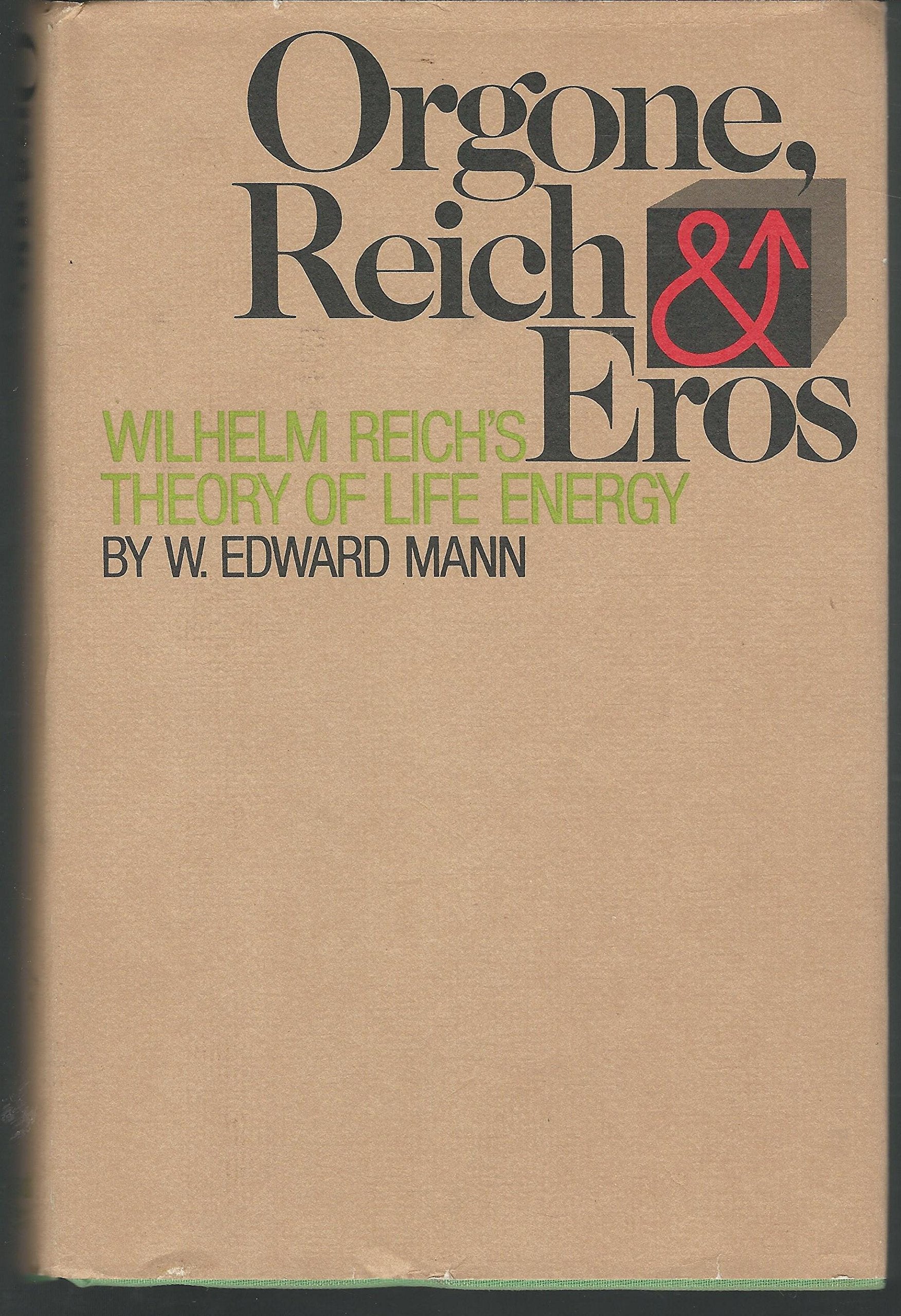 Orgone, Reich and Eros : Wilhelm Reich's Theory of Life Energy,Used
