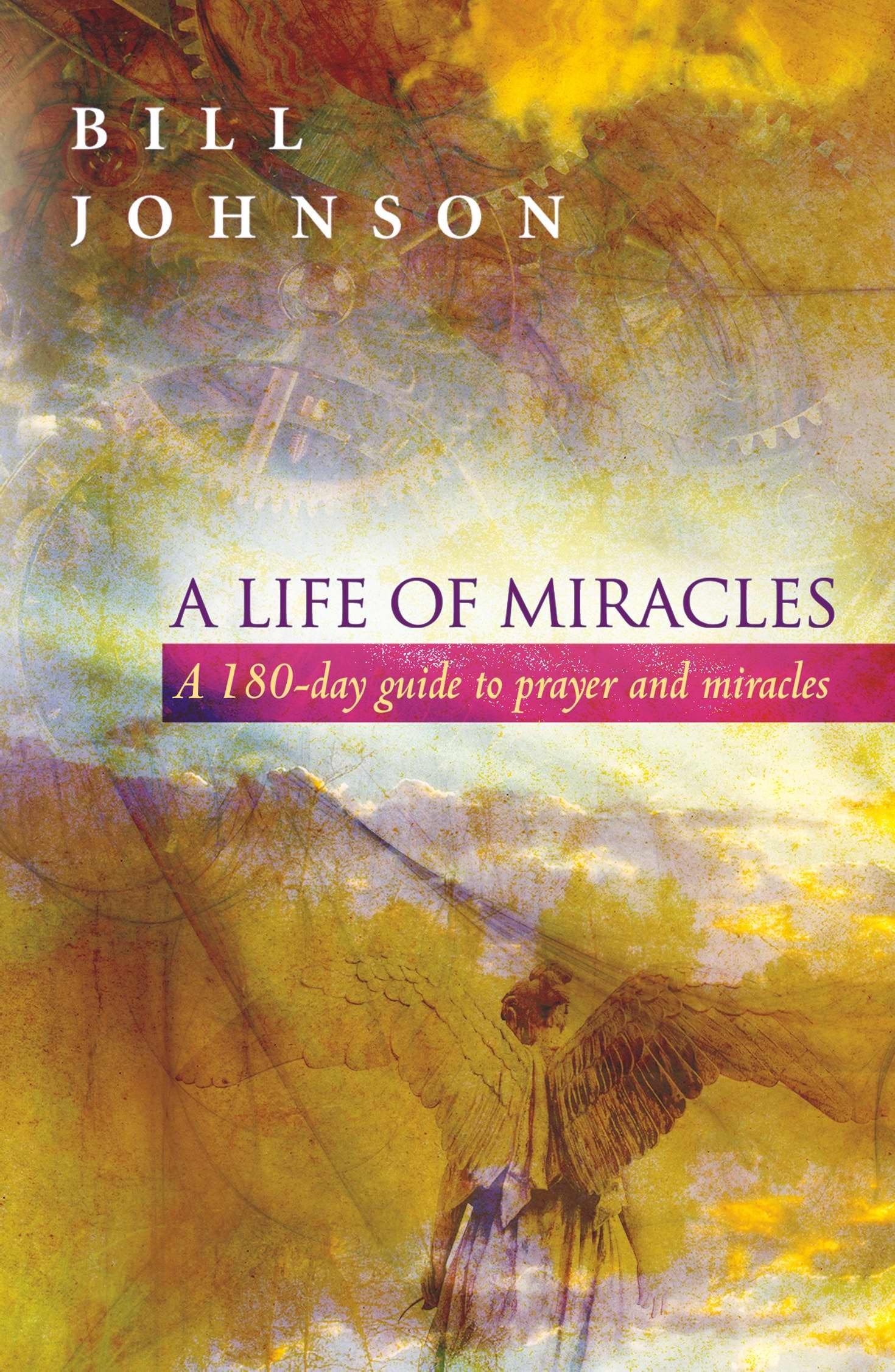 A Life of Miracles: 180Day Guide to Prayer and Miracles,New