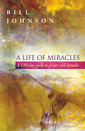 A Life of Miracles: 180Day Guide to Prayer and Miracles,New