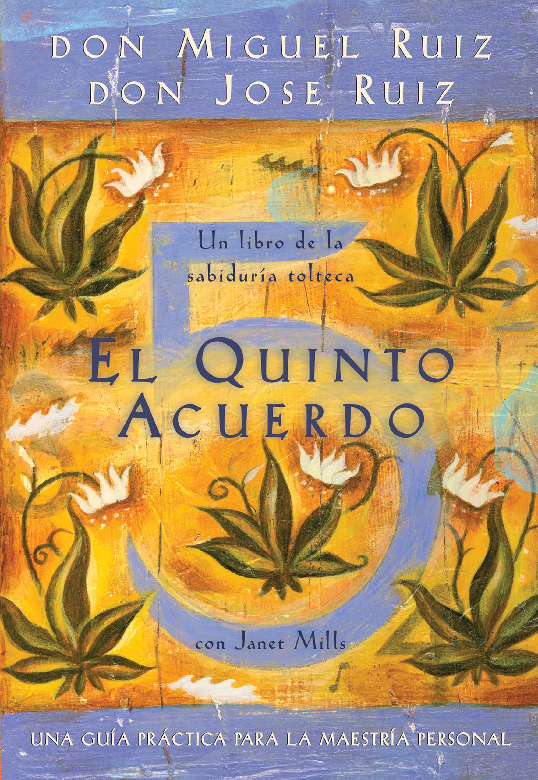 El Quinto Acuerdo: Una Gua Prctica Para La Maestra Personal (Un Libro De La Sabidura Tolteca)