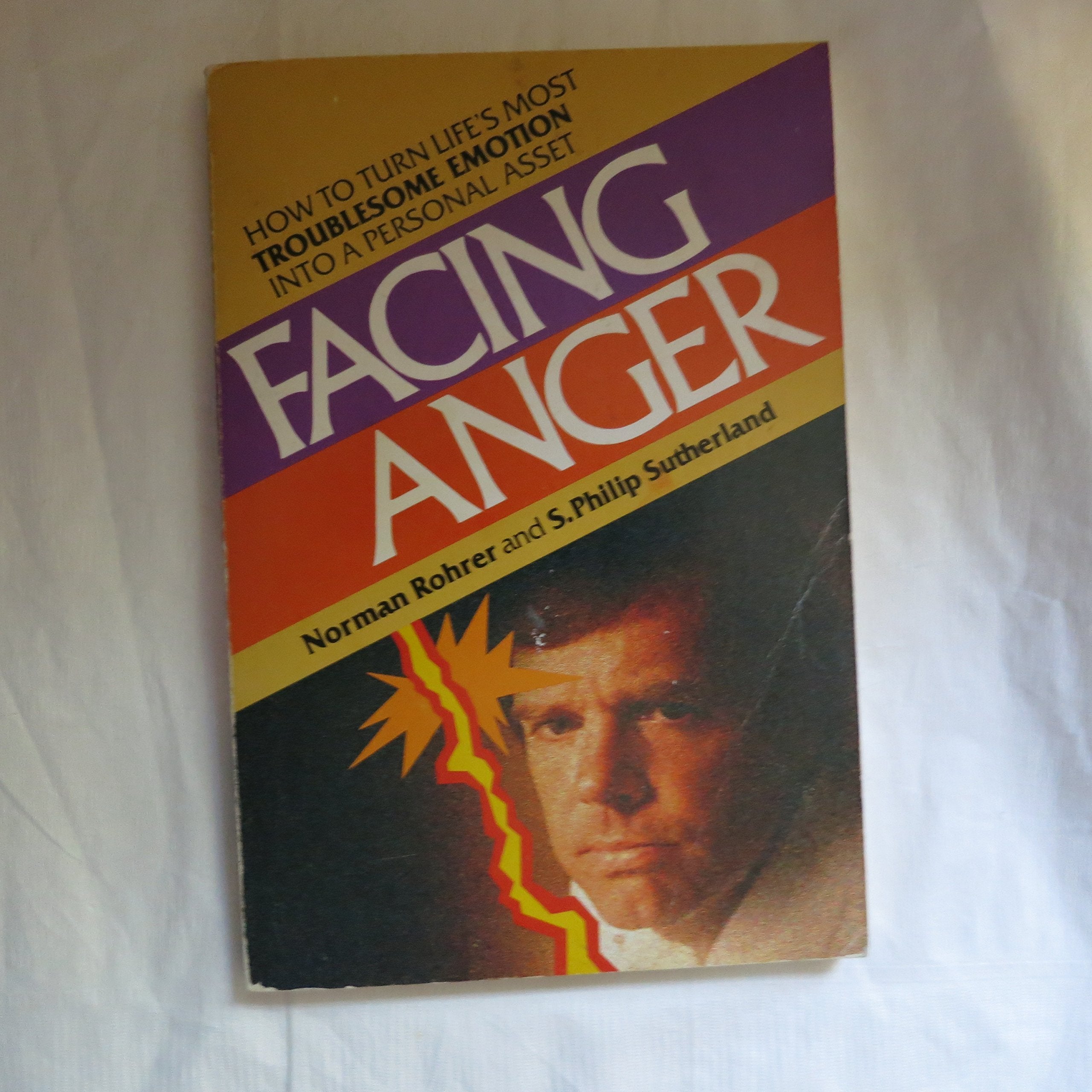 Facing Anger: How to Turn Life's Most Troublesome Emotion into a Personal Asset,Used