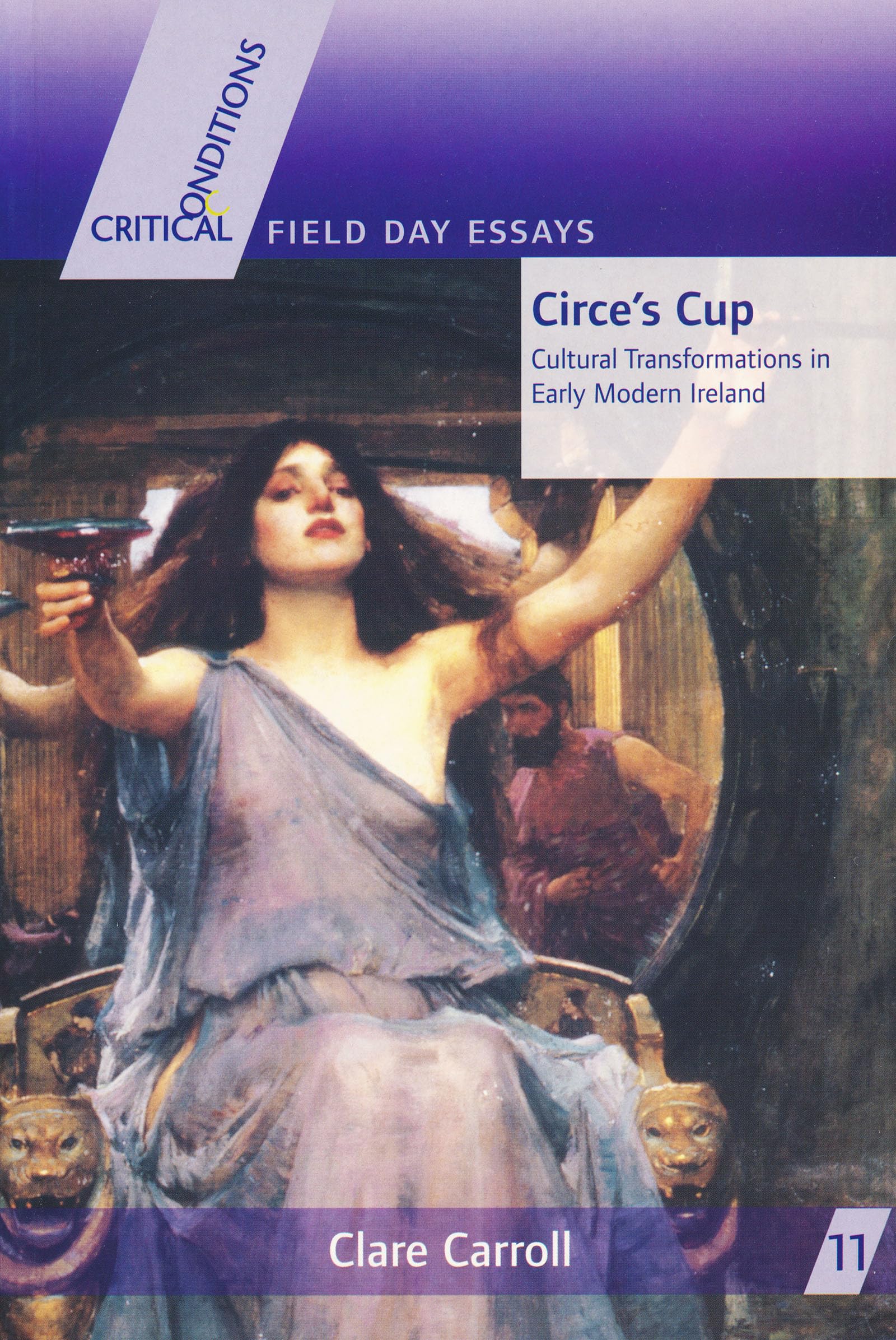 Circe's Cup: Cultural Transformations in Early Modern Writing (Critical Conditions: Field Day Essays and Monographs) (Critical C,Used