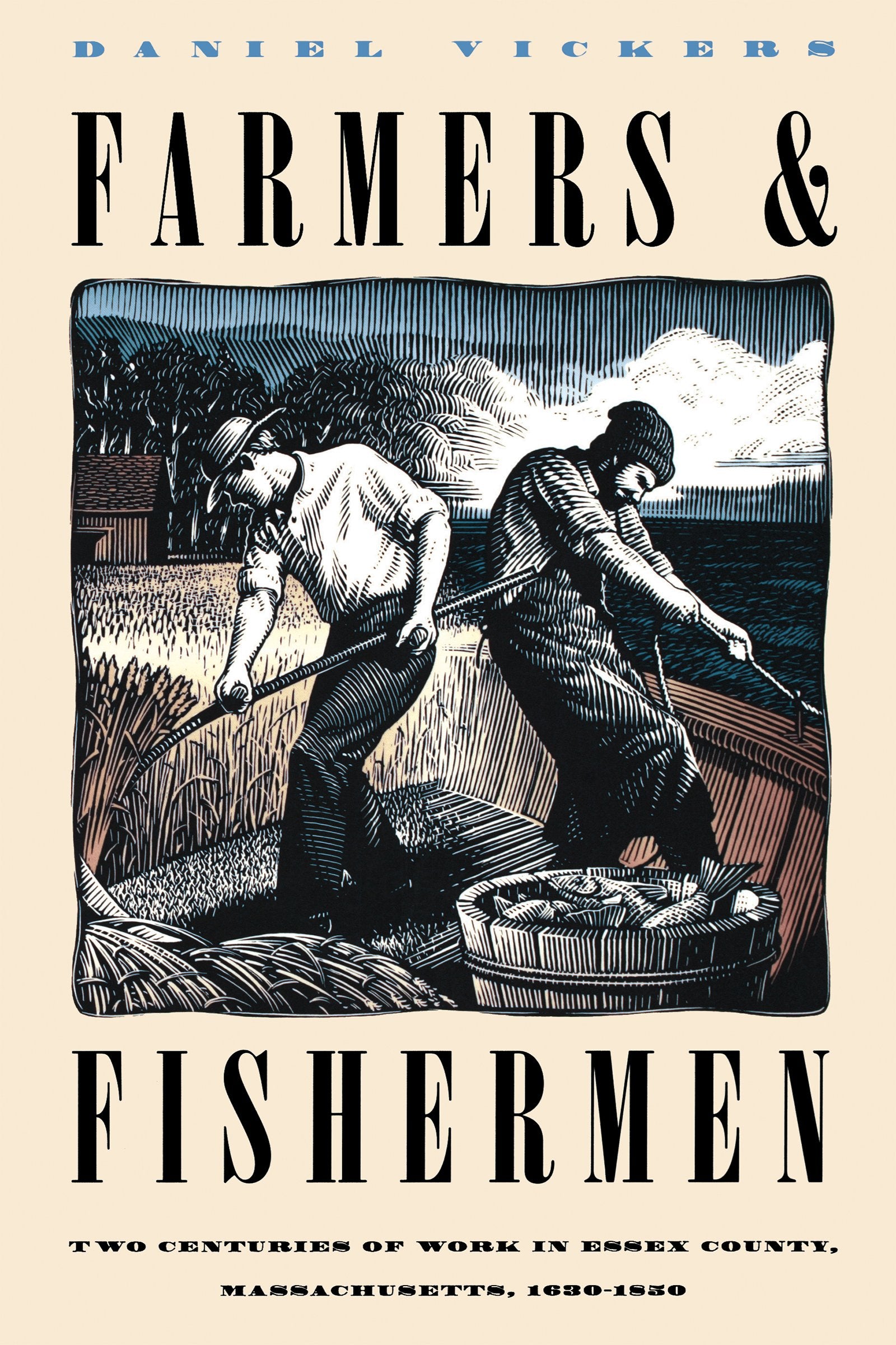 Farmers and Fishermen: Two Centuries of Work in Essex County, Massachusetts, 16301850 (Published by the Omohundro Institute of ,New