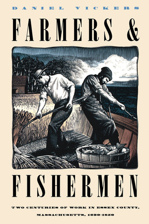Farmers and Fishermen: Two Centuries of Work in Essex County, Massachusetts, 16301850 (Published by the Omohundro Institute of ,New