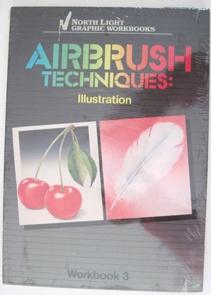 Airbrush Techniques: Illustration Workbook 3 (North Light Graphic Workbooks),Used