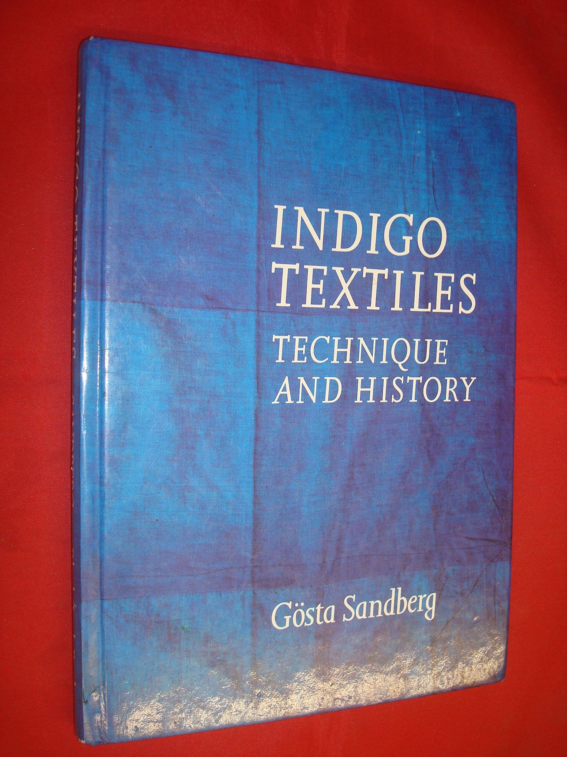 Indigo Textiles: Technique and History,Used