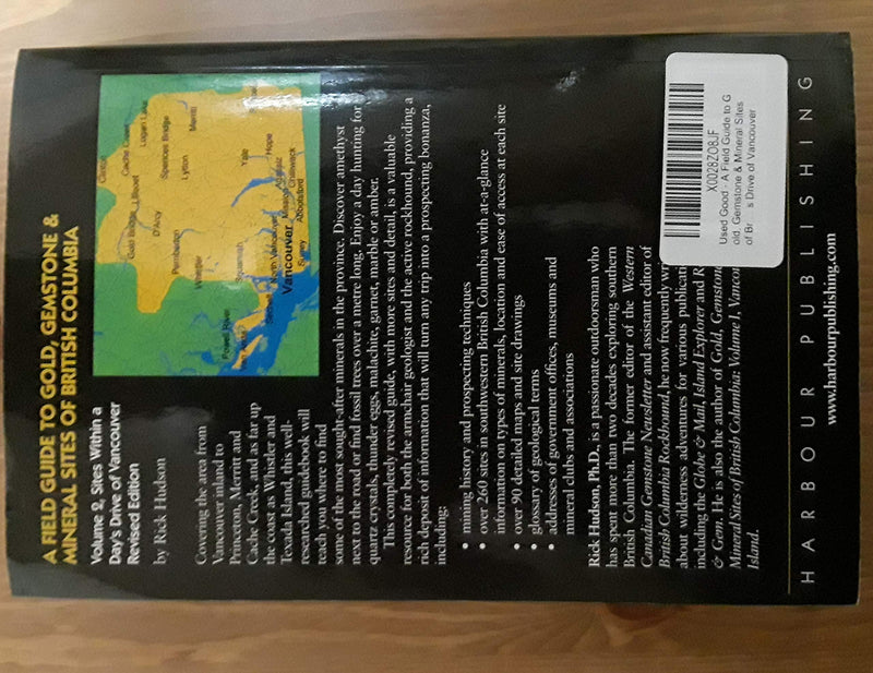 A Field Guide to Gold, Gemstone & Mineral Sites of British Columbia Vol. 2: Sites within a Day's Drive of Vancouver,Used