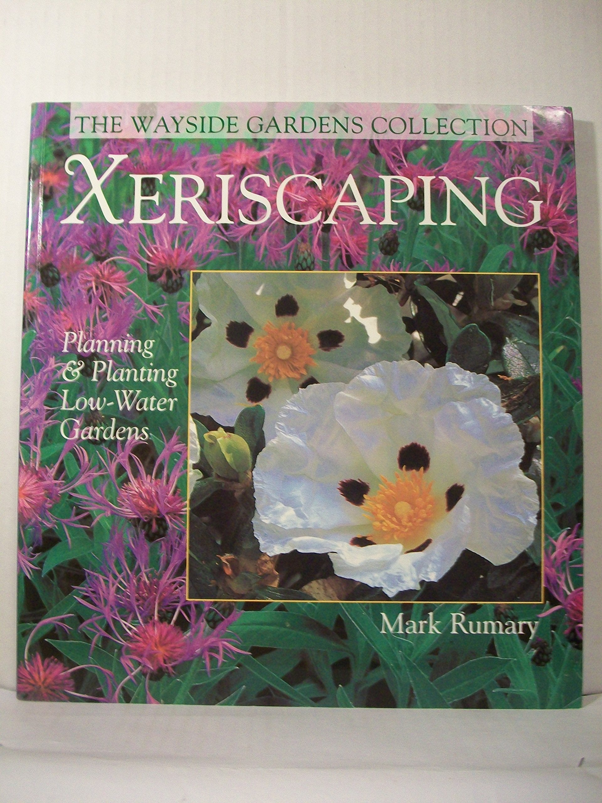 Xeriscaping: Planning & Planting LowWater Gardens (The Wayside Gardens Collection),Used