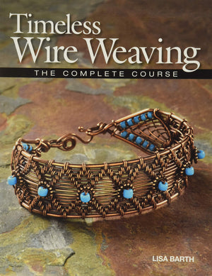 Timeless Wire Weaving: The Complete Course,Used