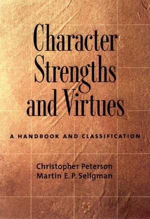 Character Strengths and Virtues: A Handbook and Classification,Used