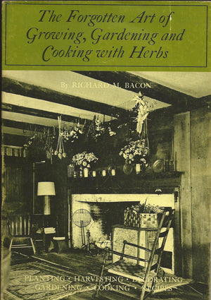 Forgotten Arts: Growing, Gardening And Cooking With Herbs,New