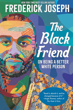 The Black Friend: On Being A Better White Person,New