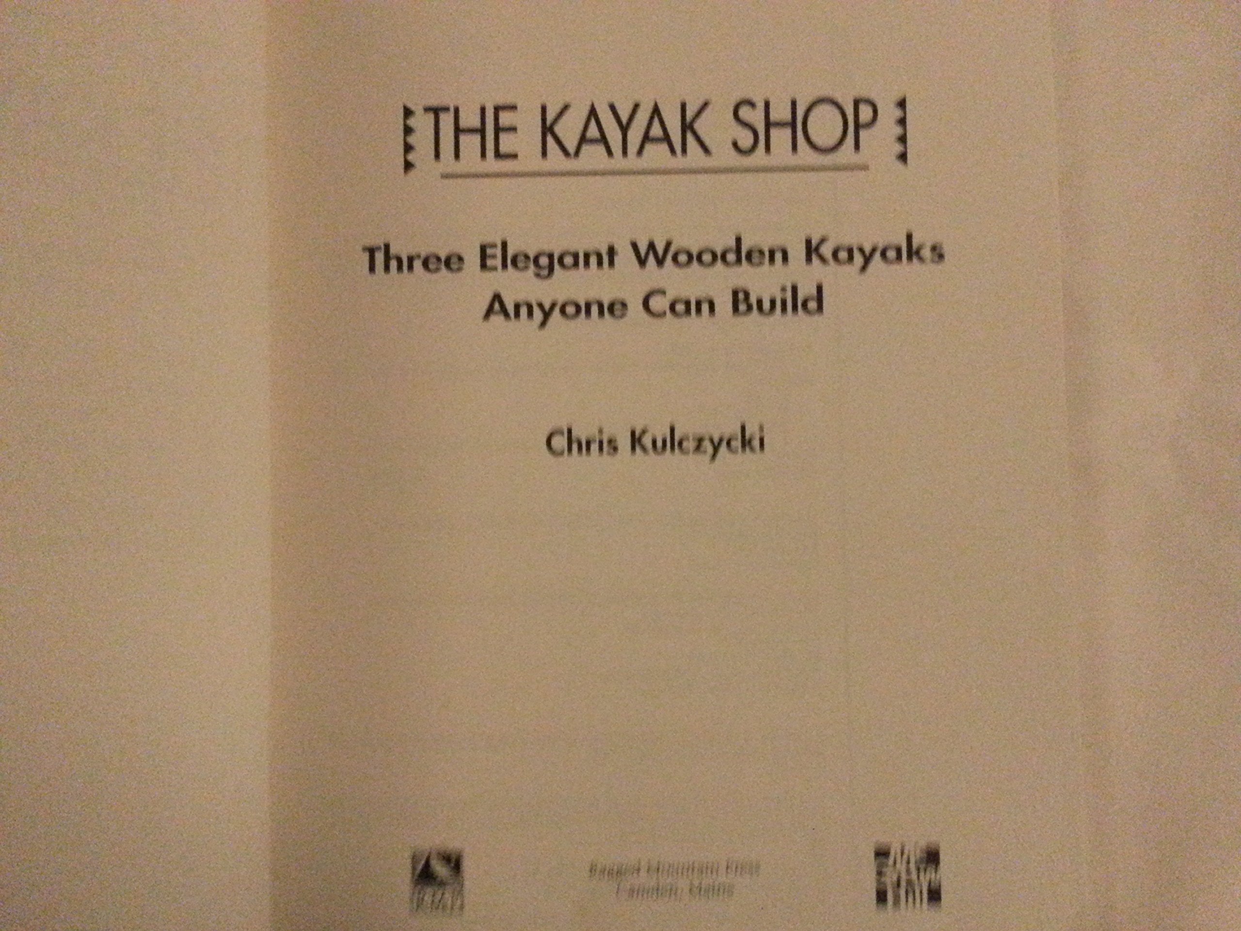 The Kayak Shop: Three Elegant Wooden Kayaks Anyone Can Build,Used