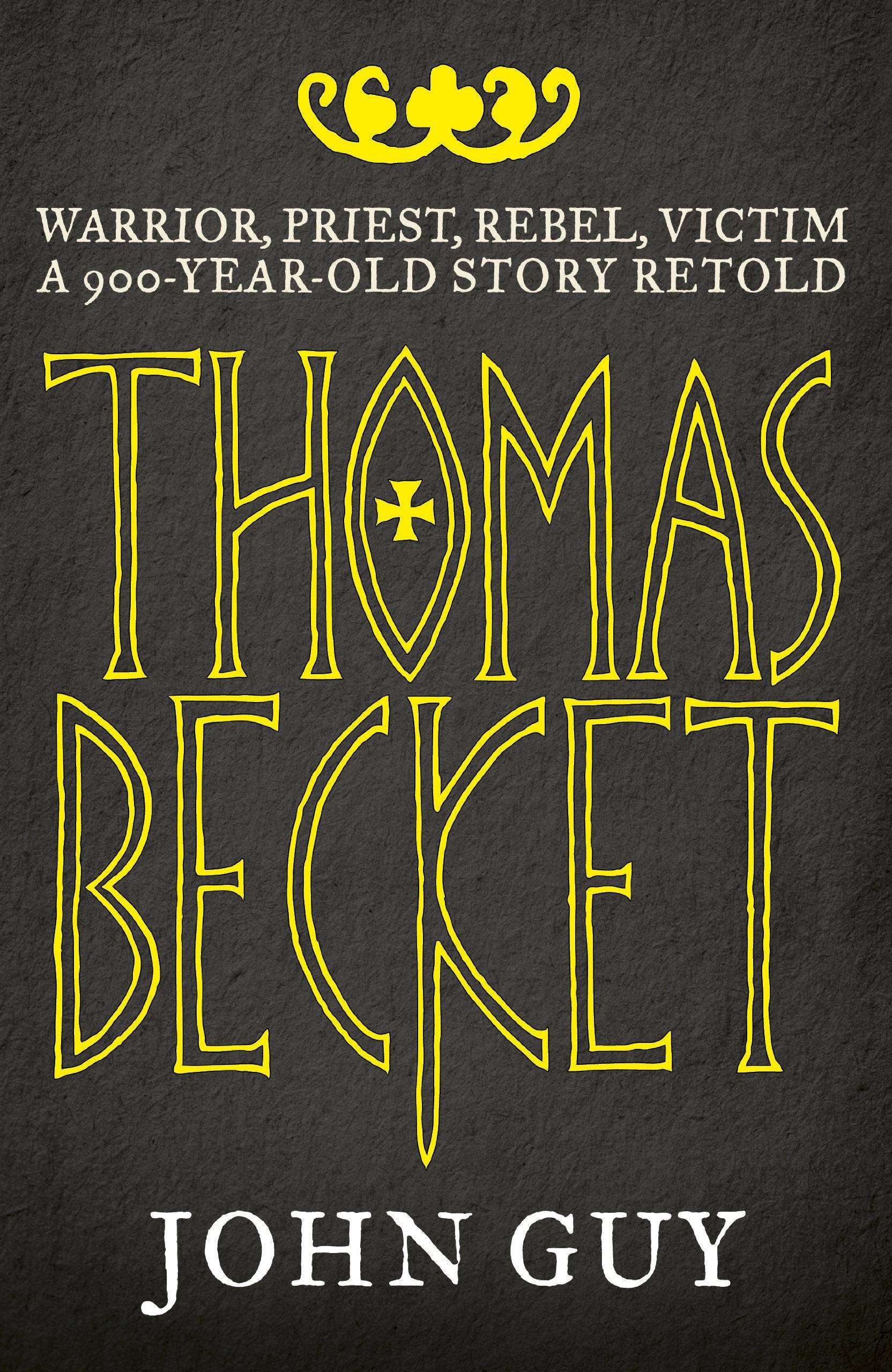 Thomas Becket: Warrior, Priest, Rebel, Victim. John Guy,Used
