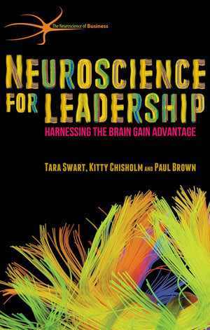 Neuroscience for Leadership: Harnessing the Brain Gain Advantage (The Neuroscience of Business),New