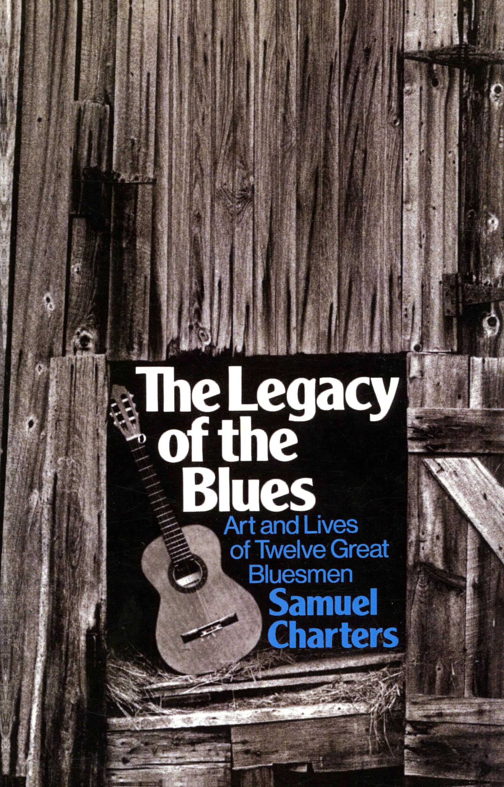 The Legacy Of The Blues: Art And Lives Of Twelve Great Bluesmen (Da Capo Paperback),Used