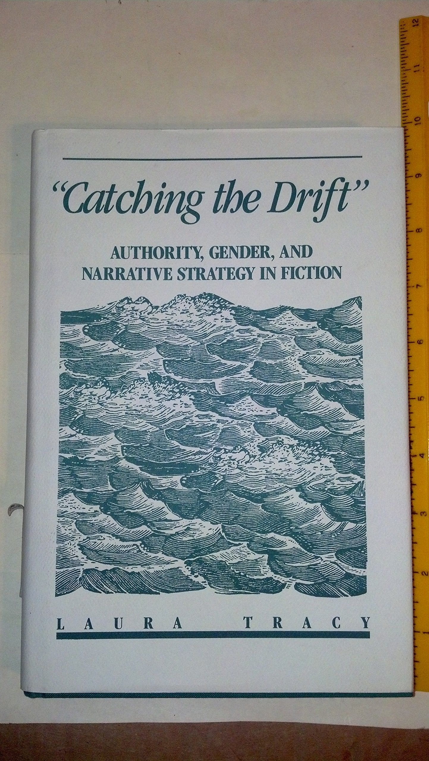 Catching the Drift: Authority and Narrative Strategy in Fiction,Used