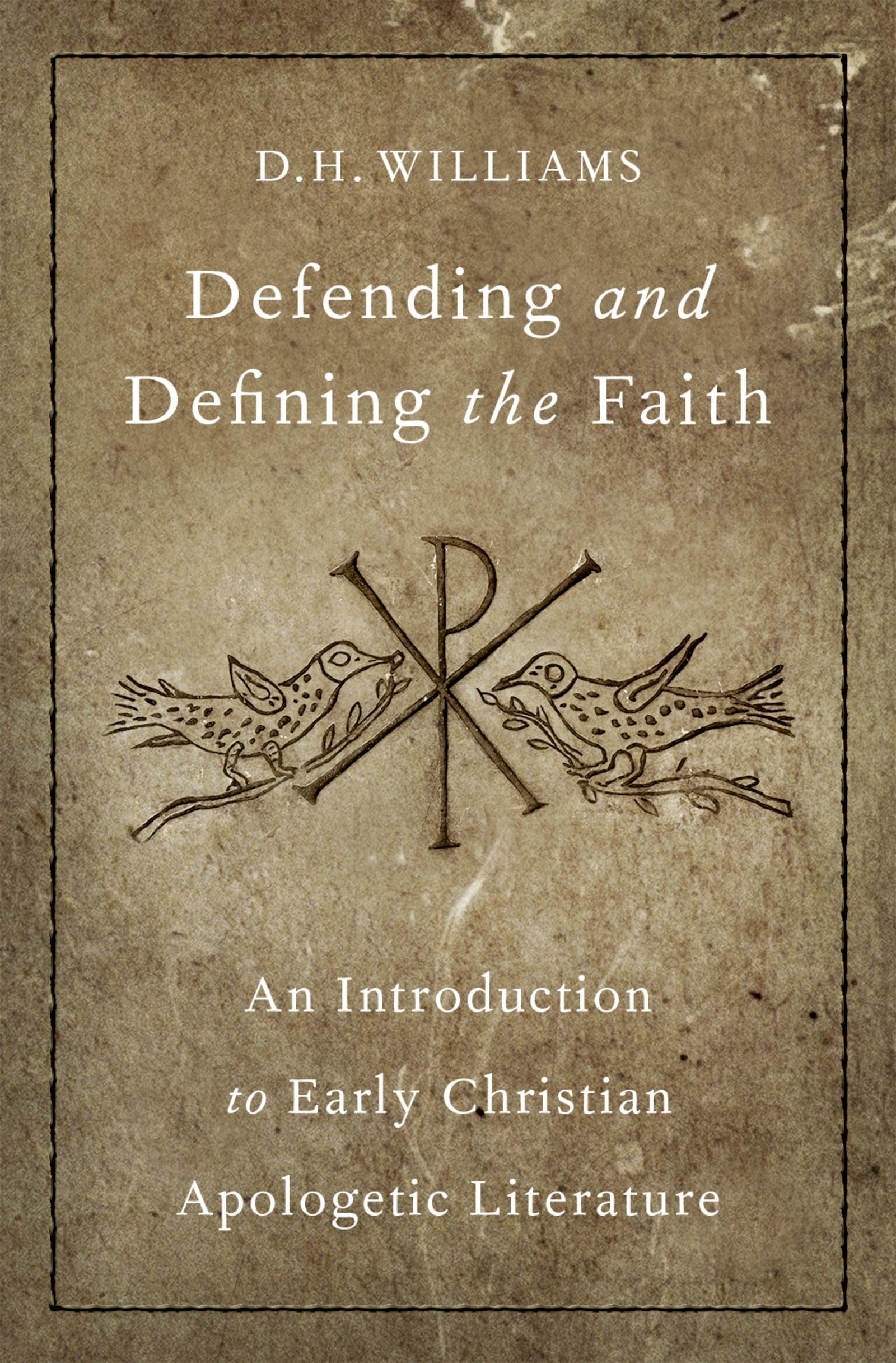 Defending and Defining the Faith: An Introduction to Early Christian Apologetic Literature,Used
