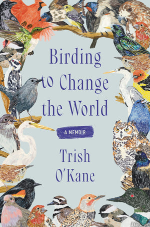 Birding To Change The World: A Memoir,Used
