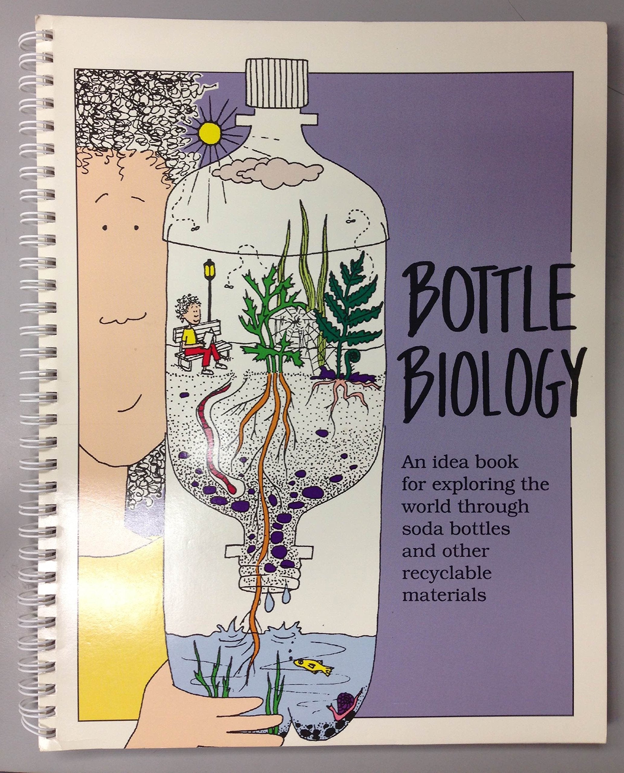 Bottle Biology: An Idea Book for Exploring the World Through Plastic Bottles and Other Recyclable Materials,Used