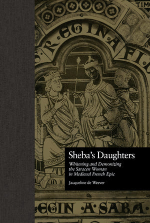 Sheba'S Daughters: Whitening And Demonizing The Saracen Woman In Medieval French Epic (Garland Reference Library Of The Humaniti,Used