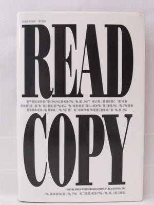 How To Read Copy: Professionals' Guide to Delivering VoiceOvers and Broadcast Commercials,Used